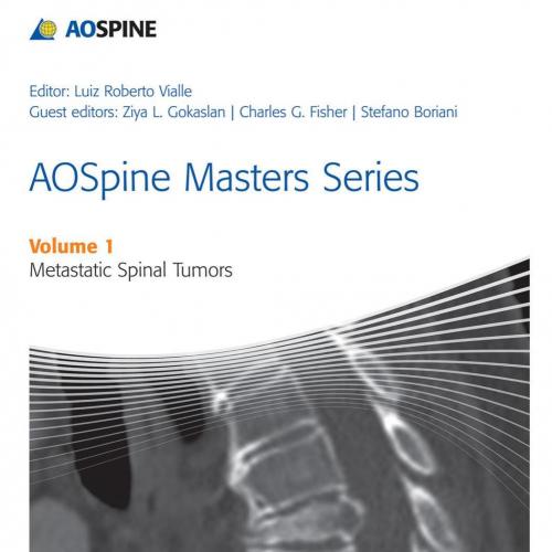 AOSpine Masters Series Volume 1_ Metastatic Spinal Tumors - Boriani, Stefano, Vialle, Luiz Robe...