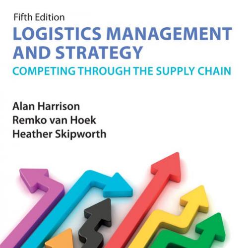 Logistics Management and Strategy 5th Edition by Alan Harrison