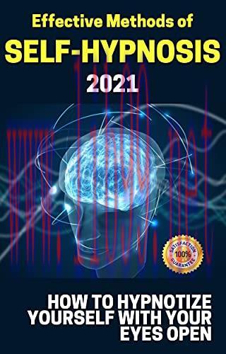 [FOX-Ebook]Effective Methods of SELF-HYPNOSIS: 2021 How to Hypnotize Yourself with Your Eyes Op...
