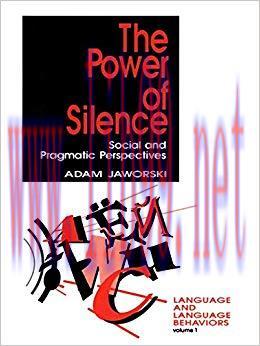 The Power of Silence: Social and Pragmatic Perspectives (Language and Language Behavior Book 1)...