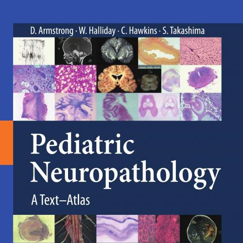 Pediatric Neuropathology A Text-Atlas