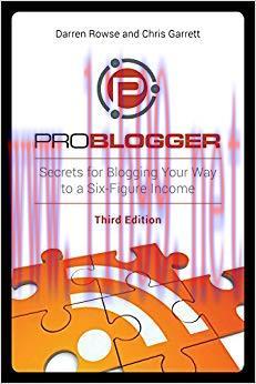 ProBlogger: Secrets for Blogging Your Way to a Six-Figure Income 3rd Edition,