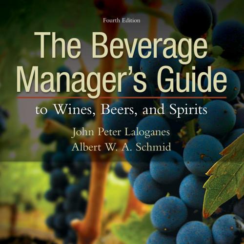 Beverage Manager's Guide to Wines, Beers, and Spirits 4th Fourth Edition, The - John Peter Lalo...