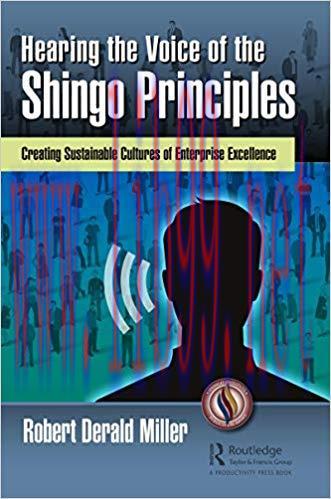 Hearing the Voice of the Shingo Principles: Creating Sustainable Cultures of Enterprise Excelle...