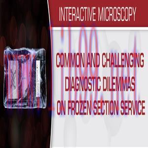 [AME]Common and Challenging Diagnostic Dilemmas on Frozen Section Service 2020 (CME VIDEOS)