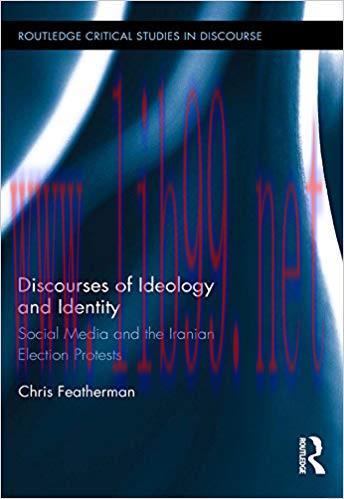Discourses of Ideology and Identity: Social Media and the Iranian Election Protests (Routledge ...