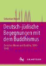 [PDF]Deutsch-jüdische Begegnungen mit dem Buddhismus: Zwischen Moses und Buddha, 1890-1940