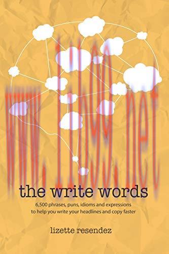 [FOX-Ebook]The Write Words: 6,500 phrases, puns, idioms and expressions to help you write your ...