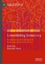 [PDF]Consolidating Democracy: Resilience and Challenges in Indonesia and South Korea