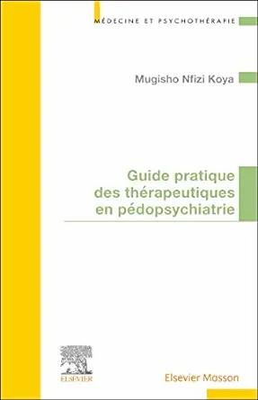 [AME]Guide pratique des th&eacute;rapeutiques en p&eacute;dopsychiatrie (French Edition) (True PDF from_ Publ...
