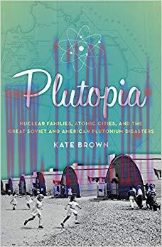 Plutopia: Nuclear Families, Atomic Cities, and the Great Soviet and American Plutonium Disaster...