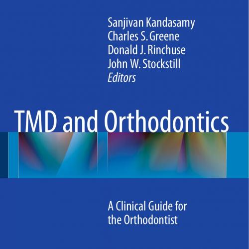 TMD and Orthodontics_ A Clinical Guide for the Orthodontist - Sanjivan Kandasamy, Charles S. Gr...