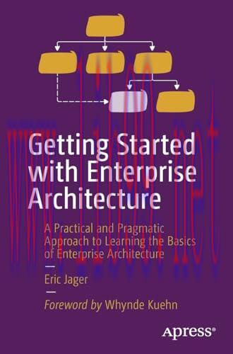 [FOX-Ebook]Getting Started with Enterprise Architecture: A Practical and Pragmatic Approach to ...