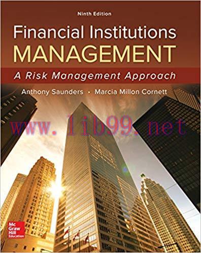 Financial Institutions Management: A Risk Management Approach 9th Edition by Anthony Saunders 答...