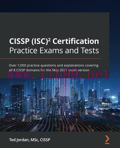 [FOX-Ebook]CISSP (ISC)&sup2; Certification Practice Exams and Tests: Over 1,000 practice questions a...
