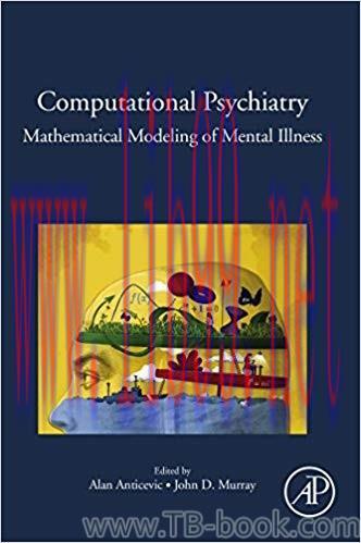 Computational Psychiatry: Mathematical Modeling of Mental Illness 1st Edition by Alan Anticevic