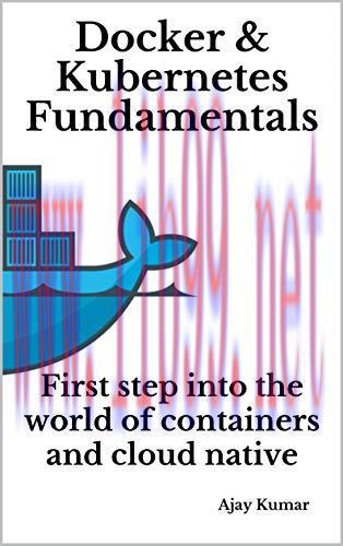 [FOX-Ebook]Docker & Kubernetes Fundamentals: First step into the world of containers and cloud ...