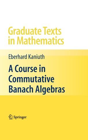 A Course in Commutative Banach Algebras