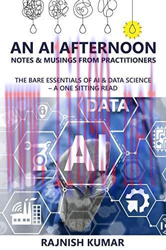 [FOX-Ebook]An AI Afternoon: The bare essentials of AI & Data Science &ndash; a one sitting read