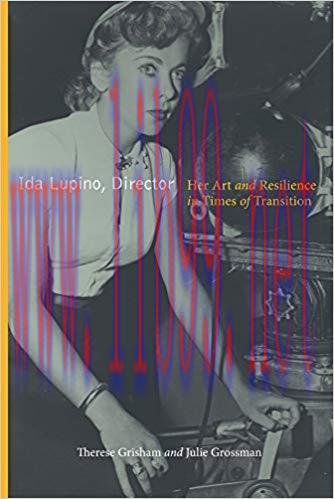 Ida Lupino, Director: Her Art and Resilience in Times of Transition None Edition,
