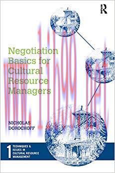 Negotiation Basics for Cultural Resource Managers (Techniques & Issues in Cultural Resource Man...
