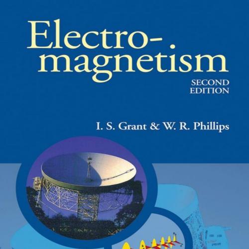 Electromagnetism (Manchester Physics Series) 2nd - I. S. Grant & W. R. Phillips