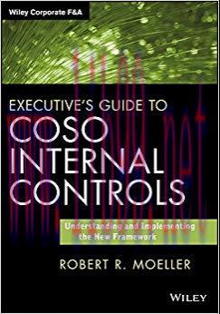 Executive&rsquo;s Guide to COSO Internal Controls: Understanding and Implementing the New Framework (...