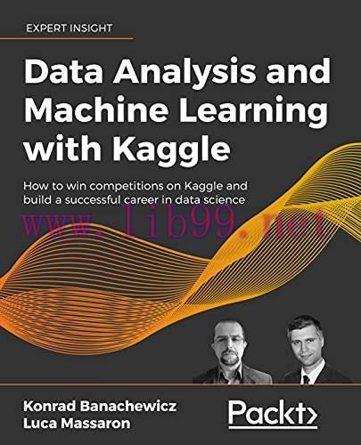 [FOX-Ebook]Data Analysis and Machine Learning with Kaggle: How to win competitions on Kaggle an...
