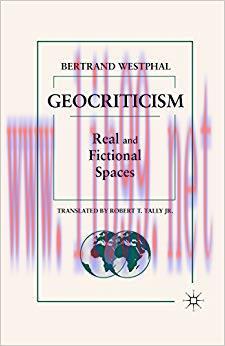 Geocriticism: Real and Fictional Spaces 2007 Edition,