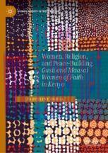 [PDF]Women, Religion, and Peace-Building : Gusii and Maasai Women of Faith in Kenya
