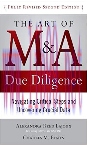 The Art of M&A Due Diligence, Second Edition: Navigating Critical Steps and Uncovering Crucial ...