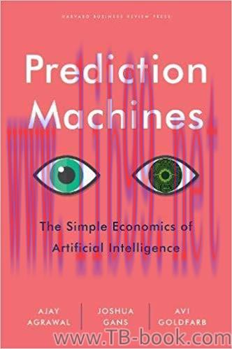 Prediction Machines: The Simple Economics of Artificial Intelligence by Ajay Agrawal 课本