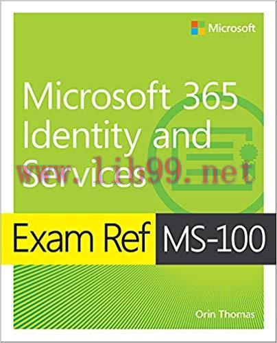 Exam Ref MS-100 Microsoft 365 Identity and Services 1st Edition,