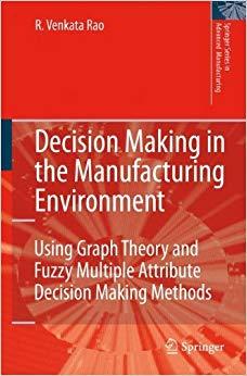 (PDF)Decision Making in the Manufacturing Environment Using Graph Theory and Fuzzy Multiple Att...