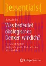 [PDF] Was bedeutet &ouml;kologisches Denken wirklich?: Eine Anleitung zum &ouml;kologisch-ganzheitlichen ...