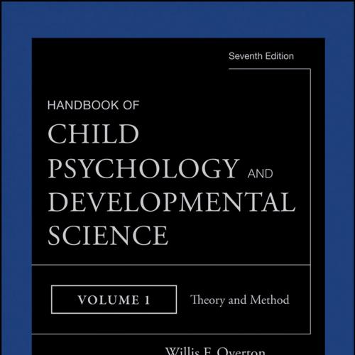 Handbook of Child Psychology and Developmental Science, Theory and Method - Richard M. Lerner