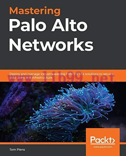 [FOX-Ebook]Mastering Palo Alto Networks: Deploy and manage industry-leading PAN-OS 10.x solutio...