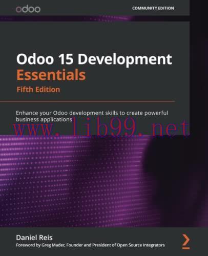 [FOX-Ebook]Odoo 15 Development Essentials: Enhance your Odoo development skills to create power...