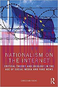 Nationalism on the Internet: Critical Theory and Ideology in the Age of Social Media and Fake N...