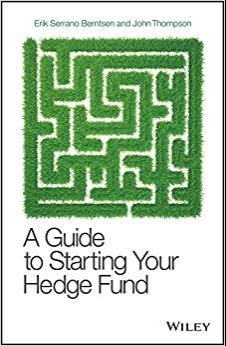 (PDF)A Guide to Starting Your Hedge Fund A Practitioner&rsquo;s Guide (Wiley Finance) 1st Edition