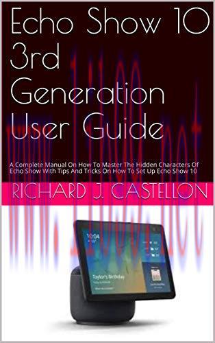 [FOX-Ebook]Echo Show 10 3rd Generation User Guide: A Complete Manual On How To Master The Hidde...