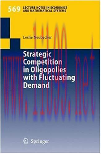 (PDF)Strategic Competition in Oligopolies with Fluctuating Demand (Lecture Notes in Economics a...