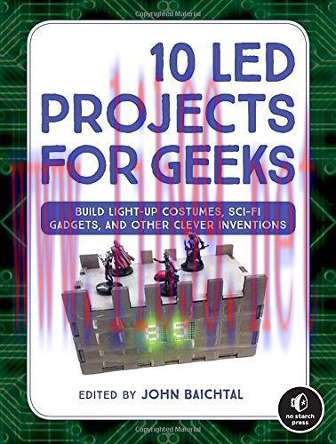 [FOX-Ebook]10 LED Projects for Geeks: Build Light-Up Costumes, Sci-Fi Gadgets, and Other Clever...