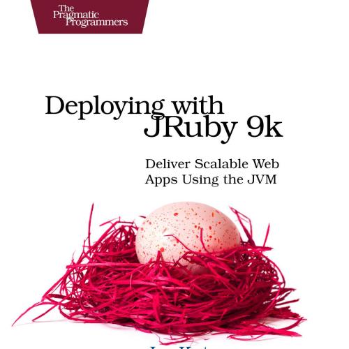 Deploying with JRuby 9k Deliver Scalable Web Apps Using the JVM 1680501690