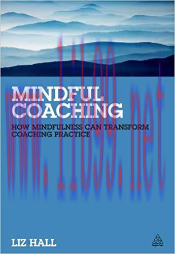 Mindful Coaching: How Mindfulness can Transform Coaching Practice 1st Edition,
