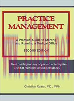 Practice Management: A Practical Guide to Starting and Running a Medical Office 2nd Edition,
