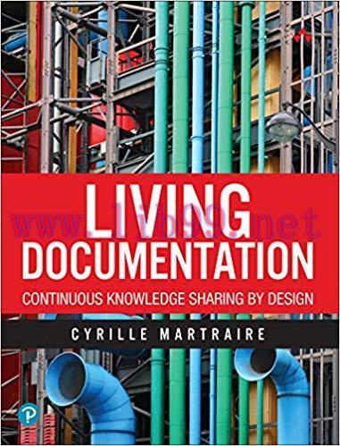 Living Documentation: Continuous Knowledge Sharing by Design 1st Edition,