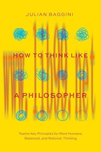 [FOX-Ebook]How to Think like a Philosopher: Twelve Key Principles for More Humane, Balanced, an...