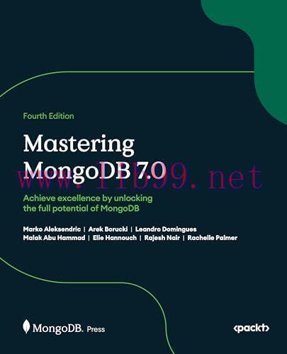 [FOX-Ebook]Mastering MongoDB 7.0, 4th Edition: Achieve data excellence by unlocking the full po...