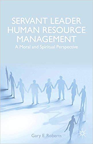(PDF)Servant Leader Human Resource Management A Moral and Spiritual Perspective 2014 Edition